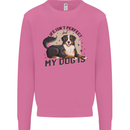 Life Isnt Perfect But My Dog is Mens Sweatshirt Jumper Azalea