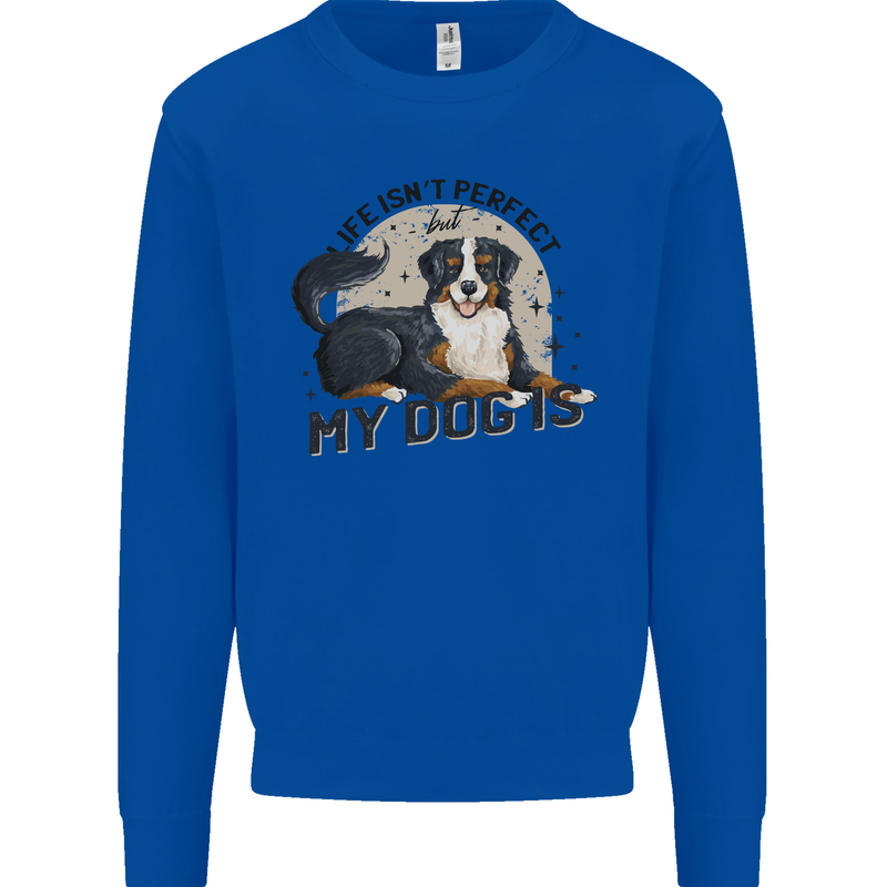 Life Isnt Perfect But My Dog is Mens Sweatshirt Jumper Royal Blue