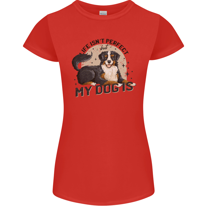 Life Isnt Perfect But My Dog is Womens Petite Cut T-Shirt Red