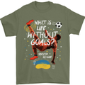 Life Without Goal Football Quote Funny Mens T-Shirt 100% Cotton Military Green