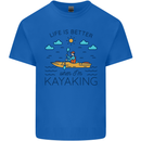 Life is Better When I'm Kayaking Funny Kayak Mens Cotton T-Shirt Tee Top Royal Blue