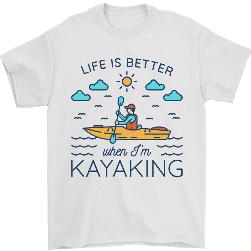 Life is Better When I'm Kayaking Funny Kayak Mens T-Shirt 100% Cotton White