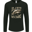 Life is Better With Sharks Mens Long Sleeve T-Shirt Black