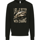 Life is Better With Sharks Mens Sweatshirt Jumper Black