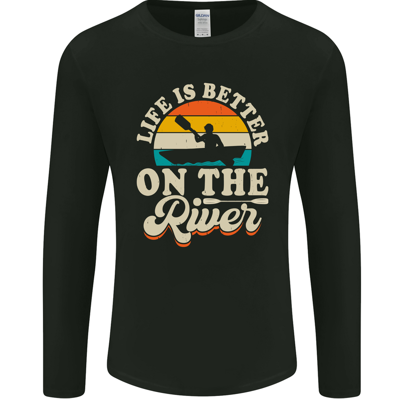 Life is Better on the River Kayak Kayaking Canoe Mens Long Sleeve T-Shirt Black