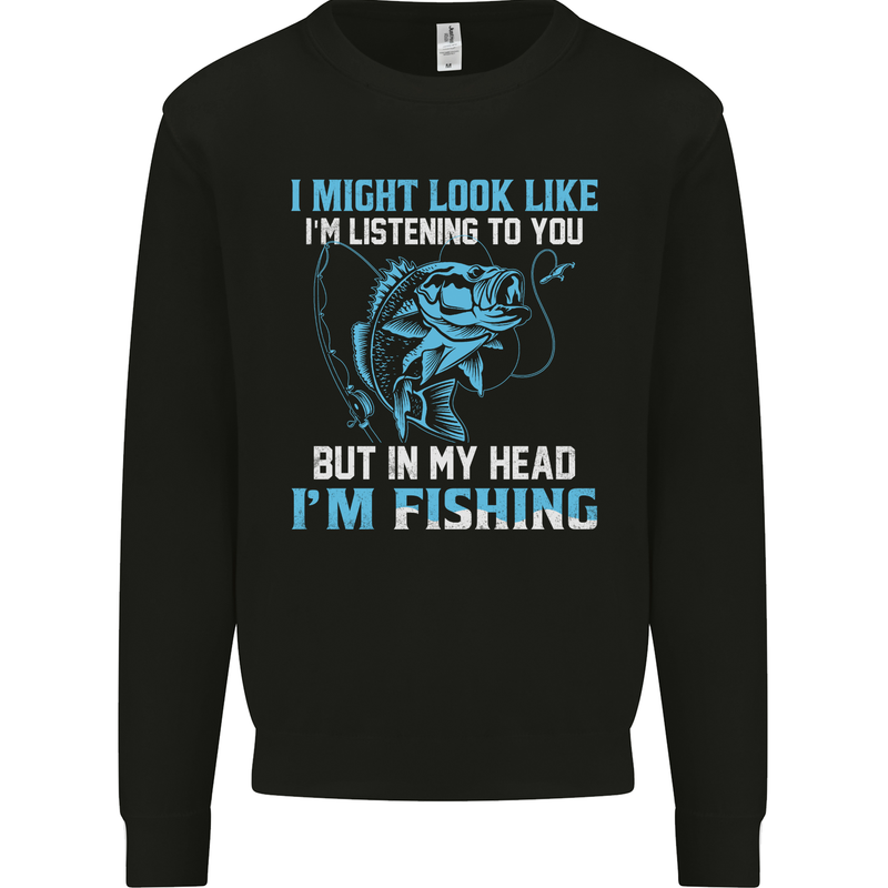 Listening to You Funny Fishing Fisherman Mens Sweatshirt Jumper Black