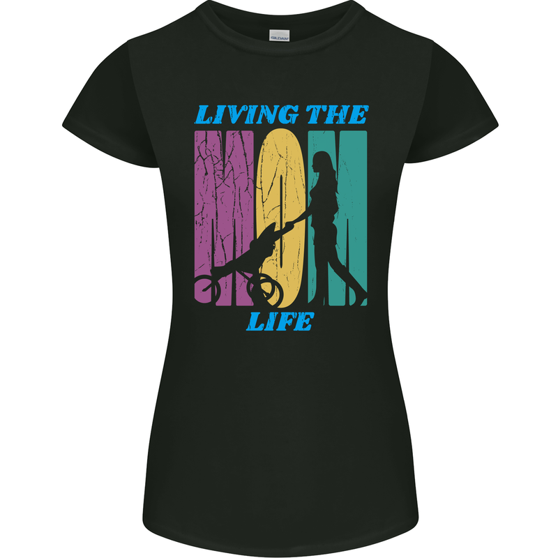 Living the Mom Life Mothers Day Mummy Womens Petite Cut T-Shirt Black