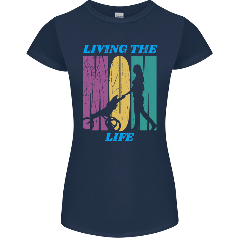 Living the Mum Life Mothers Day Mummy Womens Petite Cut T-Shirt Navy Blue