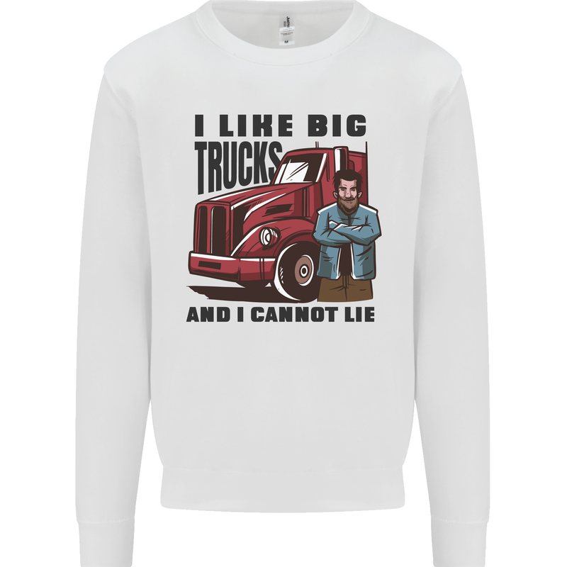 Lorry Driver I Like Big Trucks I Cannot Lie Trucker Mens Sweatshirt Jumper White