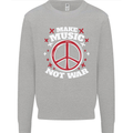 Make Music Not War Peace Hippy Rock Anti-war Mens Sweatshirt Jumper Sports Grey