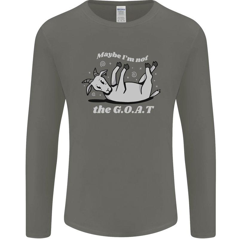 Maybe I'm Not the GOAT Funny Farming Mens Long Sleeve T-Shirt Charcoal