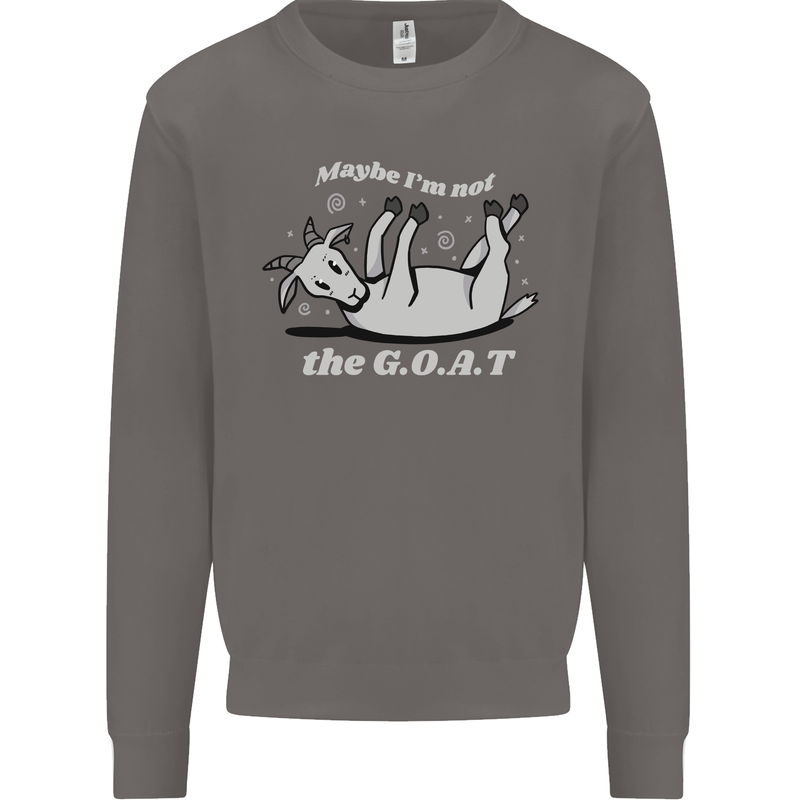 Maybe I'm Not the GOAT Funny Farming Mens Sweatshirt Jumper Charcoal