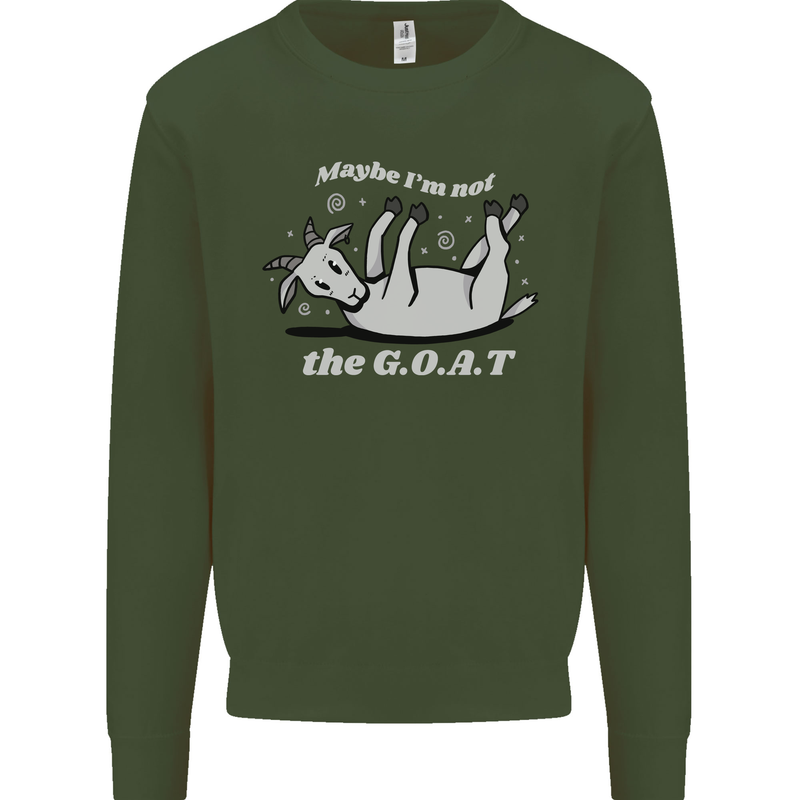 Maybe I'm Not the GOAT Funny Farming Mens Sweatshirt Jumper Forest Green