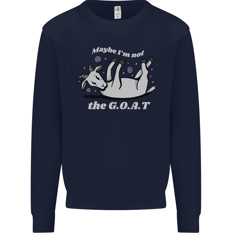 Maybe I'm Not the GOAT Funny Farming Mens Sweatshirt Jumper Navy Blue