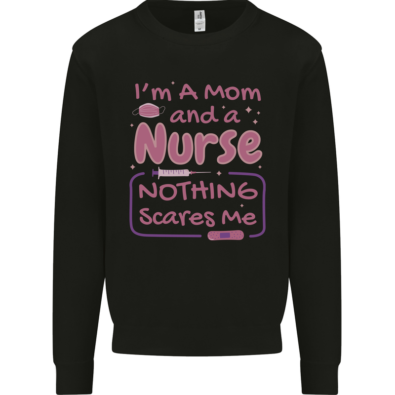 Mom and a Nurse Nothing Scares Me Mothers Day Kids Sweatshirt Jumper Black