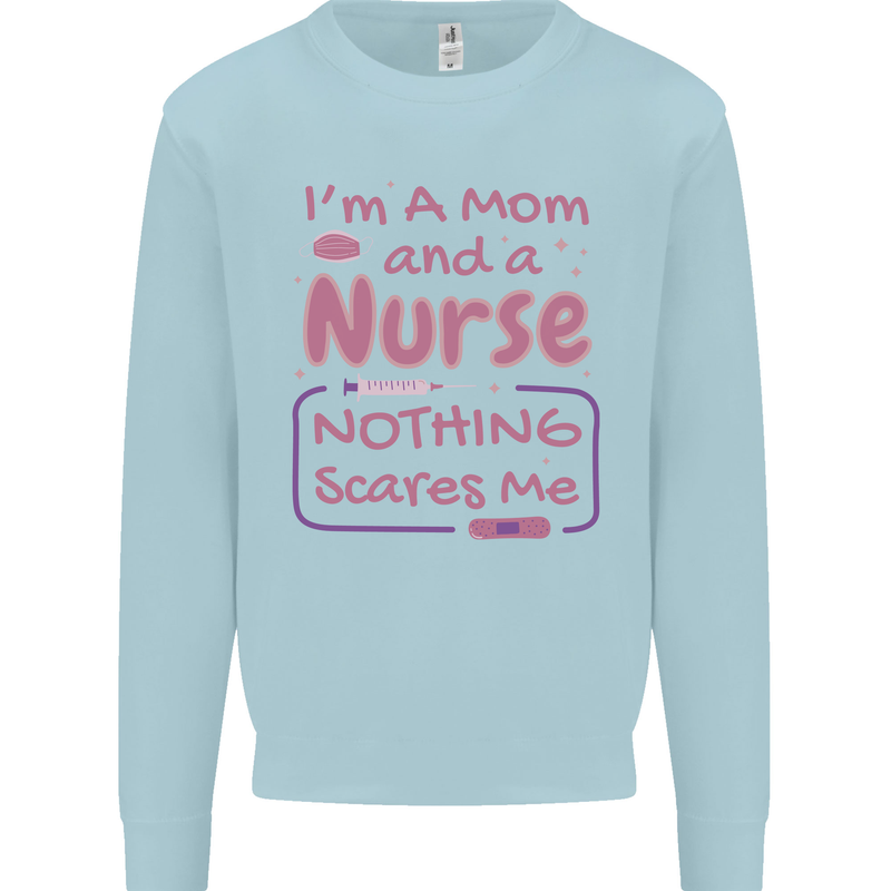 Mom and a Nurse Nothing Scares Me Mothers Day Mens Sweatshirt Jumper Light Blue