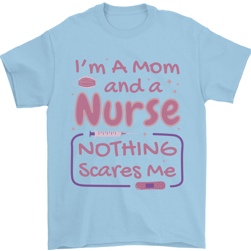Mom and a Nurse Nothing Scares Me Mothers Day Mens T-Shirt 100% Cotton Light Blue