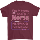 Mom and a Nurse Nothing Scares Me Mothers Day Mens T-Shirt 100% Cotton Maroon