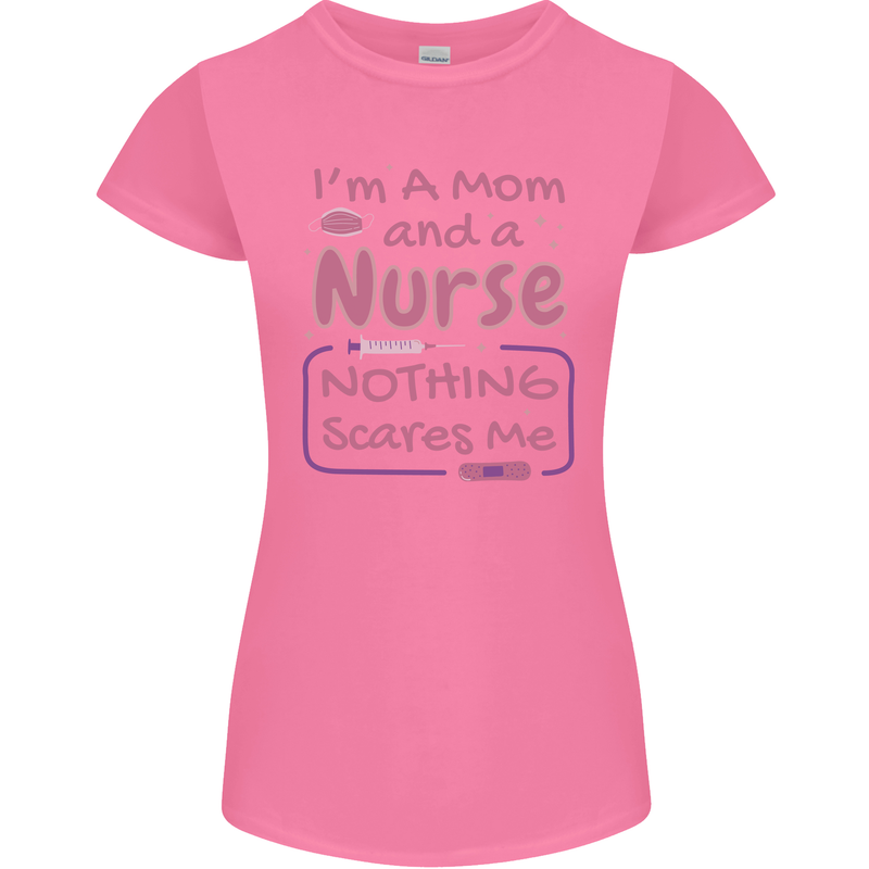 Mom and a Nurse Nothing Scares Me Mothers Day Womens Petite Cut T-Shirt Azalea