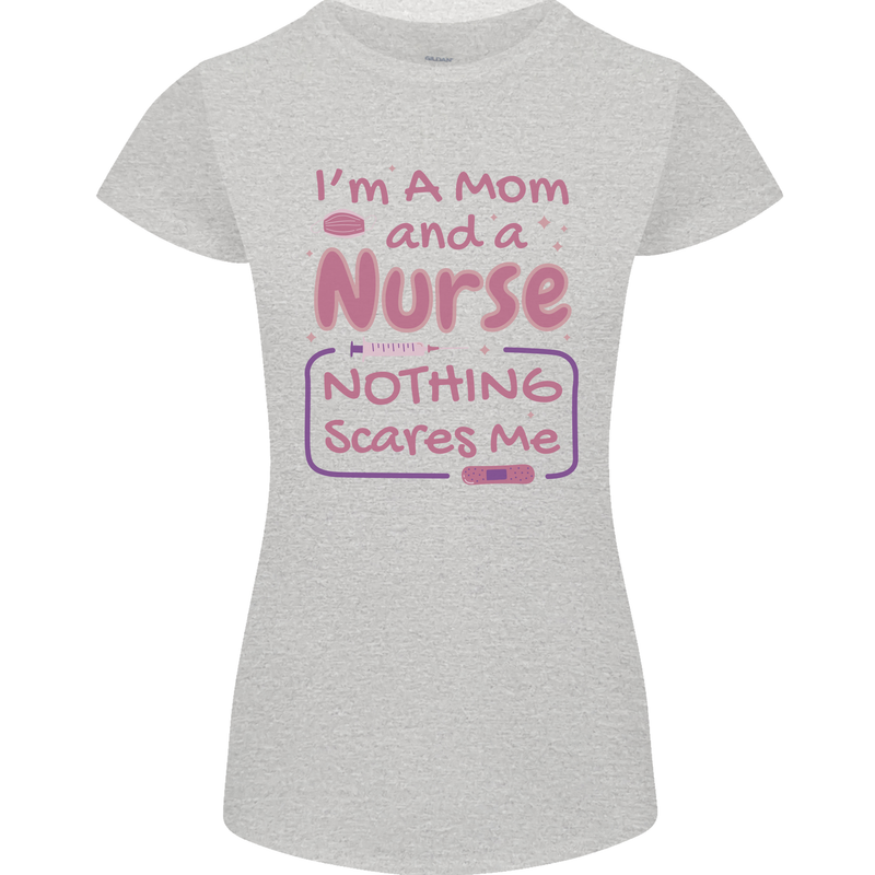 Mom and a Nurse Nothing Scares Me Mothers Day Womens Petite Cut T-Shirt Sports Grey