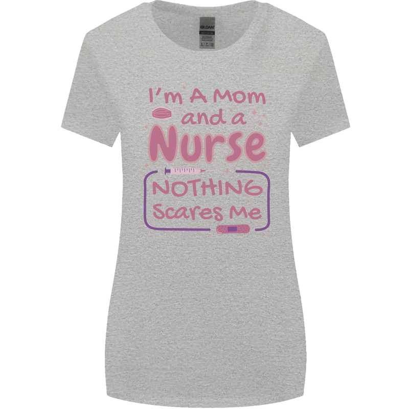 Mom and a Nurse Nothing Scares Me Mothers Day Womens Wider Cut T-Shirt Sports Grey