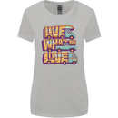Motorhome Live What You Love RV Caravan Womens Wider Cut T-Shirt Sports Grey