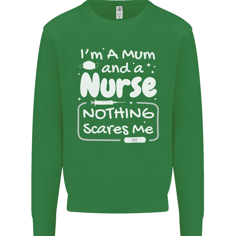 Mum and a Nurse Nothing Scares Me Mothers Day Kids Sweatshirt Jumper Irish Green