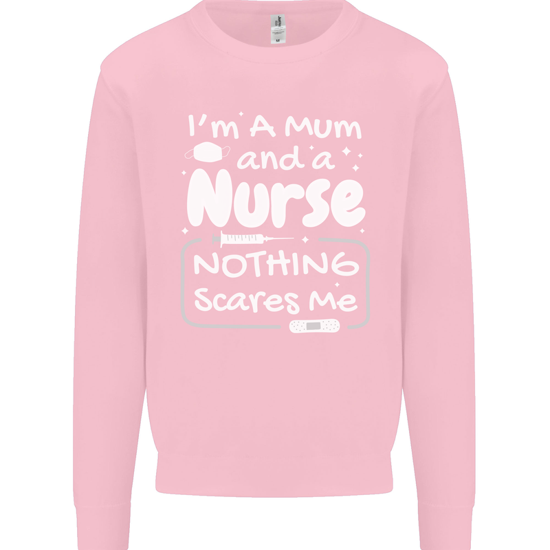 Mum and a Nurse Nothing Scares Me Mothers Day Kids Sweatshirt Jumper Light Pink