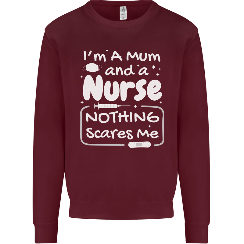 Mum and a Nurse Nothing Scares Me Mothers Day Kids Sweatshirt Jumper Maroon