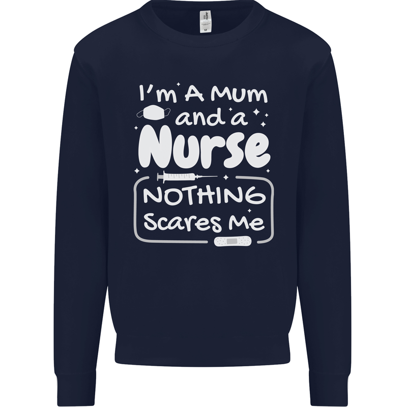 Mum and a Nurse Nothing Scares Me Mothers Day Kids Sweatshirt Jumper Navy Blue