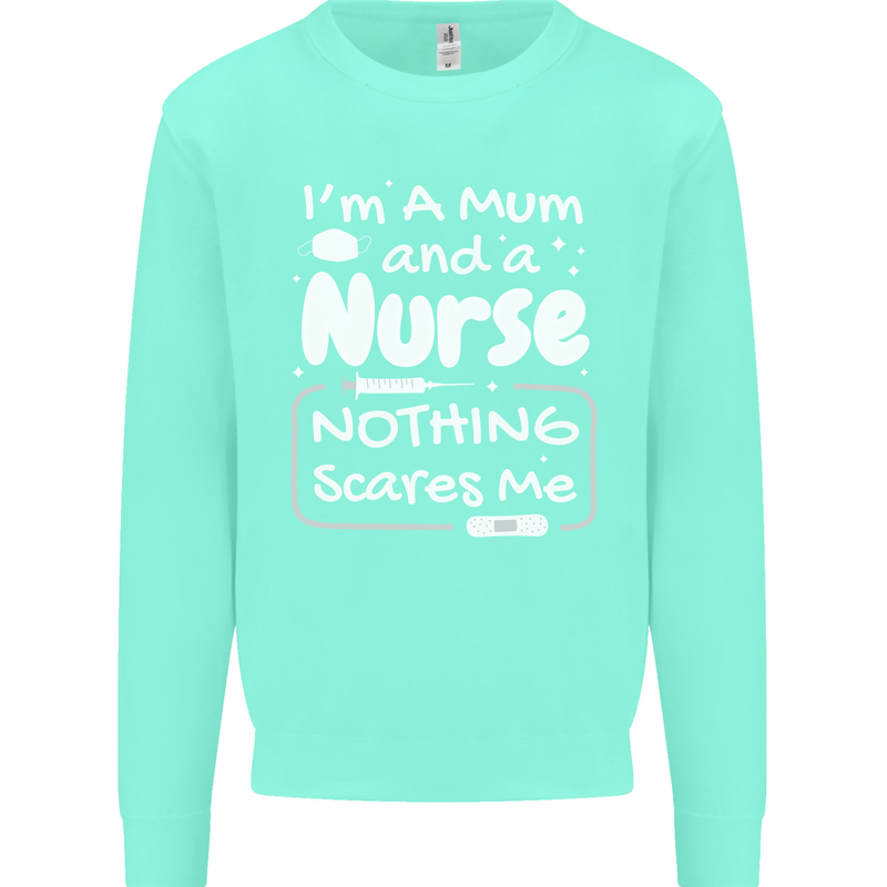 Mum and a Nurse Nothing Scares Me Mothers Day Kids Sweatshirt Jumper Peppermint