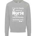 Mum and a Nurse Nothing Scares Me Mothers Day Kids Sweatshirt Jumper Sports Grey