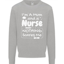 Mum and a Nurse Nothing Scares Me Mothers Day Kids Sweatshirt Jumper Sports Grey