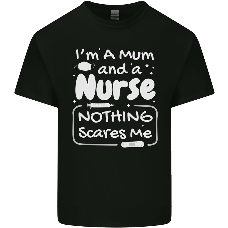 Mum and a Nurse Nothing Scares Me Mothers Day Kids T-Shirt Childrens Black