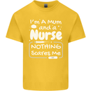 Mum and a Nurse Nothing Scares Me Mothers Day Kids T-Shirt Childrens Yellow