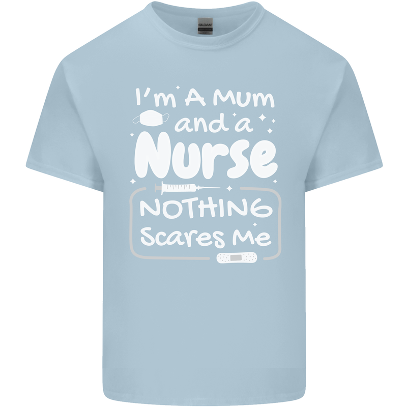 Mum and a Nurse Nothing Scares Me Mothers Day Mens Cotton T-Shirt Tee Top Light Blue