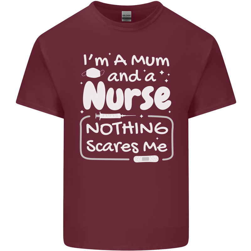 Mum and a Nurse Nothing Scares Me Mothers Day Mens Cotton T-Shirt Tee Top Maroon