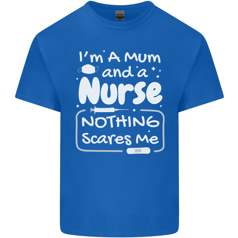 Mum and a Nurse Nothing Scares Me Mothers Day Mens Cotton T-Shirt Tee Top Royal Blue