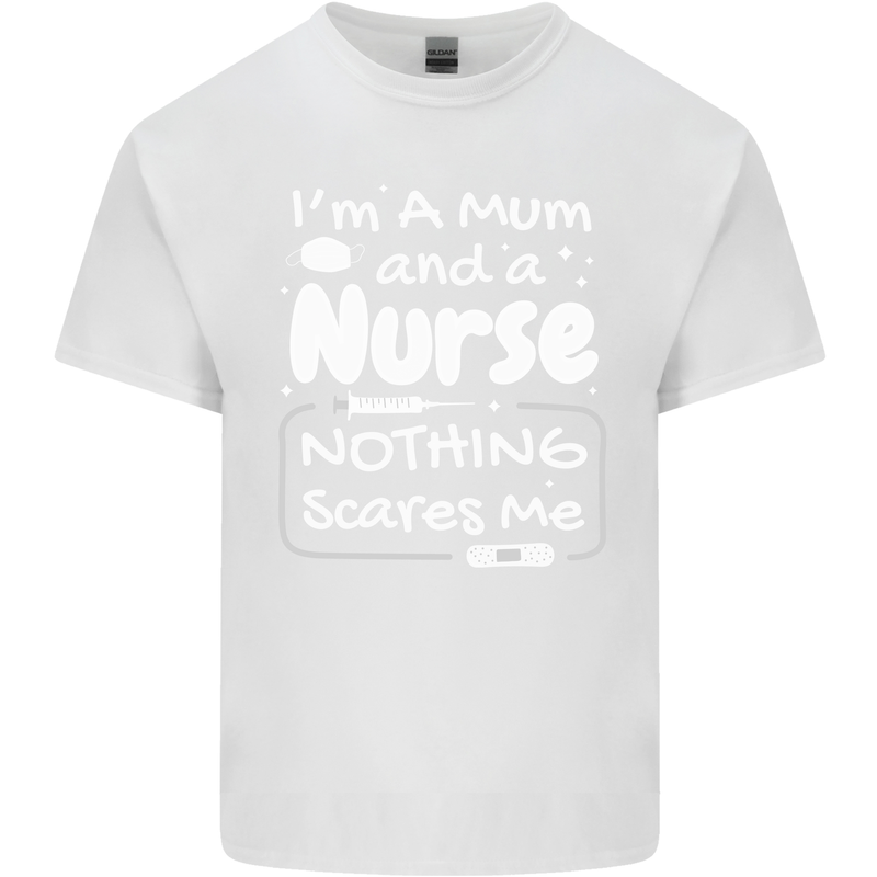 Mum and a Nurse Nothing Scares Me Mothers Day Mens Cotton T-Shirt Tee Top White