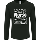 Mum and a Nurse Nothing Scares Me Mothers Day Mens Long Sleeve T-Shirt Black