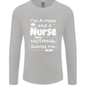 Mum and a Nurse Nothing Scares Me Mothers Day Mens Long Sleeve T-Shirt Sports Grey