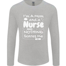 Mum and a Nurse Nothing Scares Me Mothers Day Mens Long Sleeve T-Shirt Sports Grey