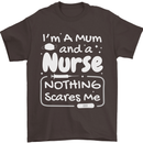 Mum and a Nurse Nothing Scares Me Mothers Day Mens T-Shirt 100% Cotton Dark Chocolate