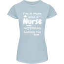 Mum and a Nurse Nothing Scares Me Mothers Day Womens Petite Cut T-Shirt Light Blue