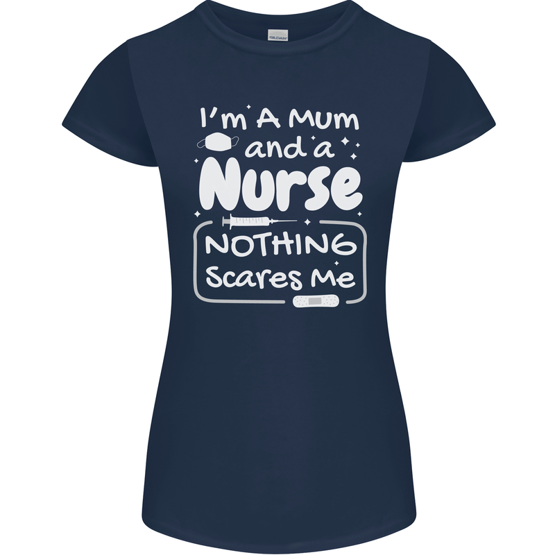Mum and a Nurse Nothing Scares Me Mothers Day Womens Petite Cut T-Shirt Navy Blue