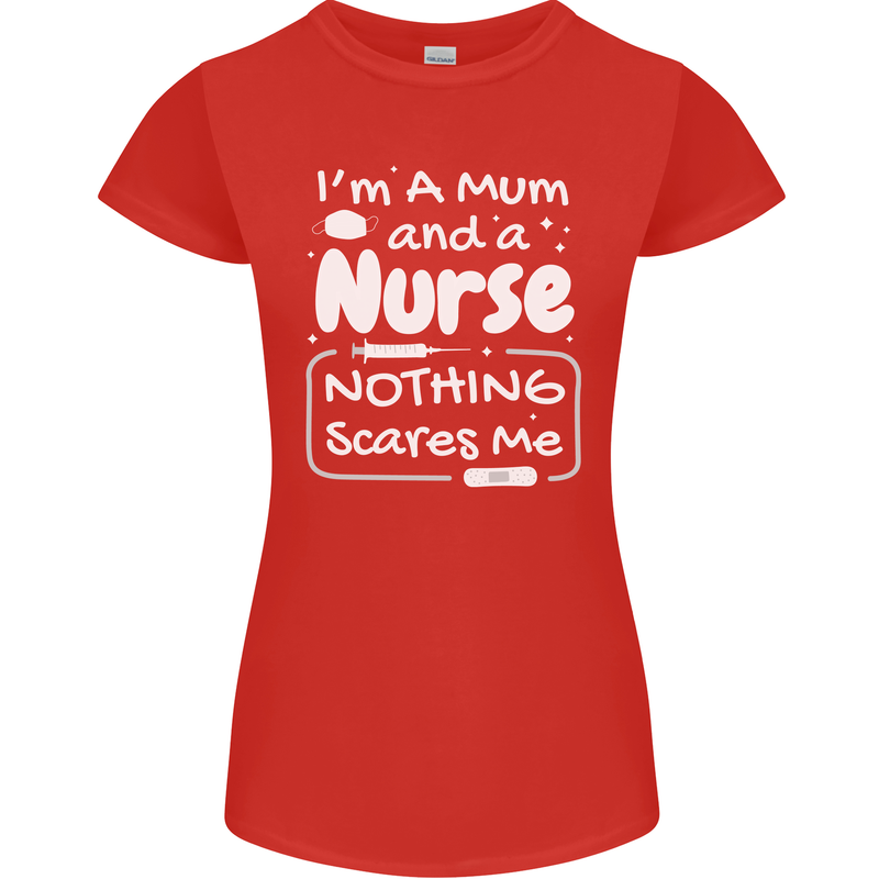 Mum and a Nurse Nothing Scares Me Mothers Day Womens Petite Cut T-Shirt Red