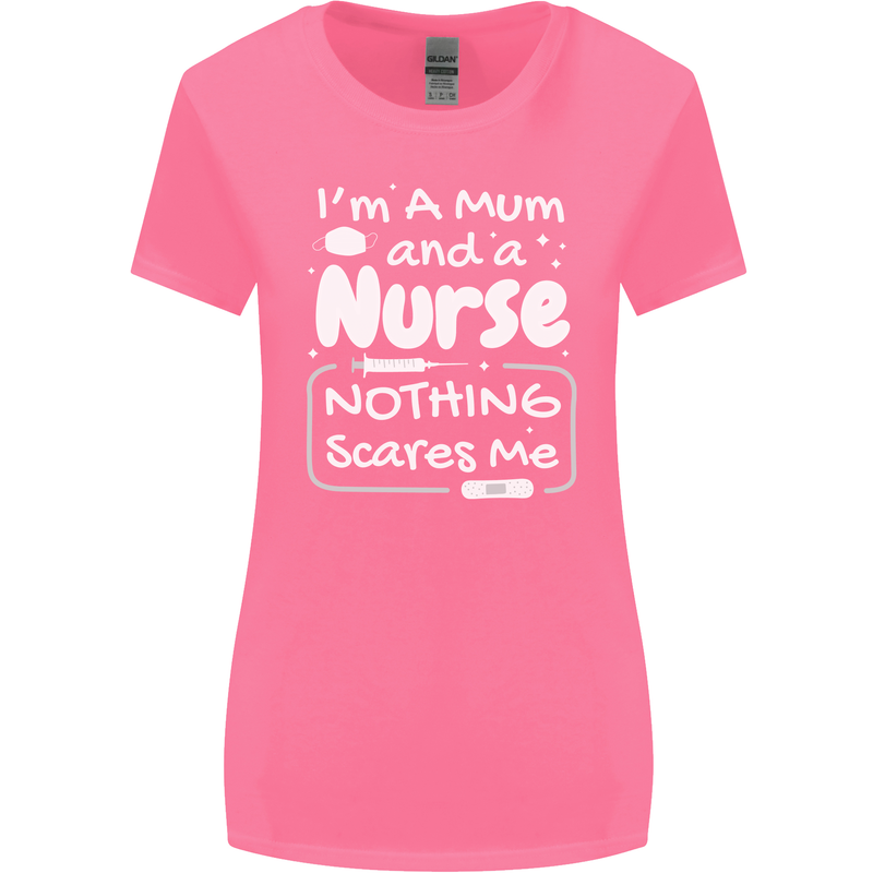 Mum and a Nurse Nothing Scares Me Mothers Day Womens Wider Cut T-Shirt Azalea