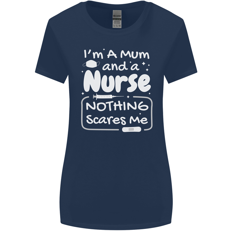 Mum and a Nurse Nothing Scares Me Mothers Day Womens Wider Cut T-Shirt Navy Blue