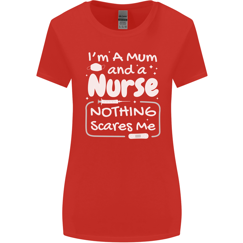 Mum and a Nurse Nothing Scares Me Mothers Day Womens Wider Cut T-Shirt Red