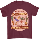 My Bodys a Garden Not a Graveyard Vegan Mens T-Shirt 100% Cotton Maroon